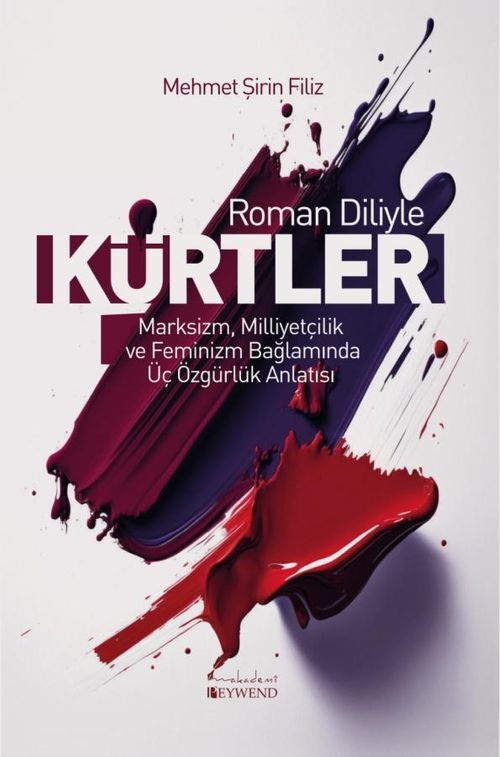 Roman Diliyle Kürtler & Marksizm, Milliyetçilik ve Feminizm Bağlamında Üç Özgürlük Anlatısı