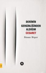 Derimin Gerginliğinden Aldığım Cesaret 