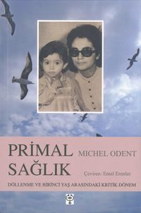 Primal Sağlık & Döllenme ve Birinci Yaş Arasındaki Kritik Dönem