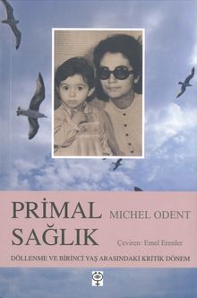 Primal Sağlık & Döllenme ve Birinci Yaş Arasındaki Kritik Dönem