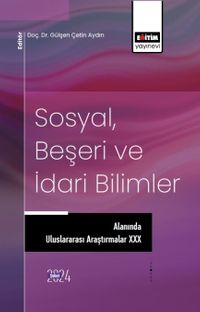 Sosyal, Beşeri ve İdari Bilimler Alanında Uluslararası Araştırmalar XXX