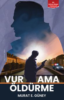 Vur Ama Öldürme & Bir Adnan Başer Polisiyesi