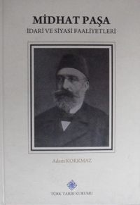 Midhat Paşa – İdari ve Siyasi Faaliyetleri (Kod: 11-A-24)