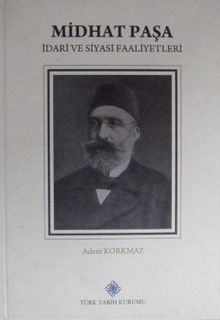 Midhat Paşa – İdari ve Siyasi Faaliyetleri (Kod: 11-A-24)