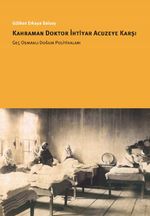 Kahraman Doktor İhtiyar Acuzeye Karşı & Geç Osmanlı Doğum Politikaları