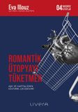 Romantik Ütopyayı Tüketmek & Aşk ve Kapitalizmin Kültürel Çelişkileri 