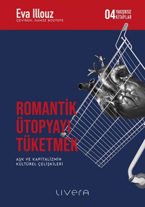 Romantik Ütopyayı Tüketmek & Aşk ve Kapitalizmin Kültürel Çelişkileri 