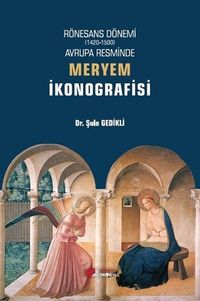 Rönesans Dönemi Avrupa Resminde Meryem İkonografisi
