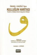 İmam-ı Gazali'den Kulluğun Haritası & Kendini ve Rabbini Bilmek Isteyenlerin Rehberi