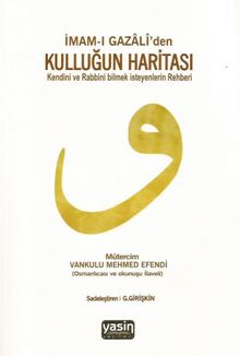 İmam-ı Gazali'den Kulluğun Haritası & Kendini ve Rabbini Bilmek Isteyenlerin Rehberi
