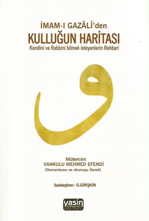 İmam-ı Gazali'den Kulluğun Haritası & Kendini ve Rabbini Bilmek Isteyenlerin Rehberi