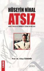 Hüseyin Nihal Atsız & Hayatı Fikirleri Ve Romanları Üzerine Bir İnceleme