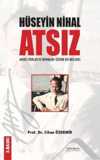 Hüseyin Nihal Atsız & Hayatı Fikirleri Ve Romanları Üzerine Bir İnceleme