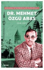 Konya'nın Yetiştirdiği İslam Alimlerinden Dr. Mehmet Özgü Aras (1938-2007)