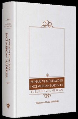 Buhari Ve Müslim'den İnci Mercan Hadisler El Lü'lüü Vel Mercan Fi Ma İttefeka Aleyhi'ş- Şeyhan  Türkçe Metin (Tek Cilt)