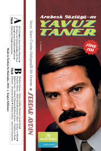 Arabesk Sözlüğü-01: Yavuz Taner & Yavuz Taner Üzerine Diskografik Bir Deneme