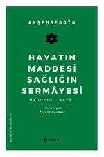 Hayatın Maddesi Sağlığın Sermayesi & Maddetü'l-Hayat