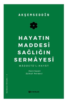 Hayatın Maddesi Sağlığın Sermayesi & Maddetü'l-Hayat