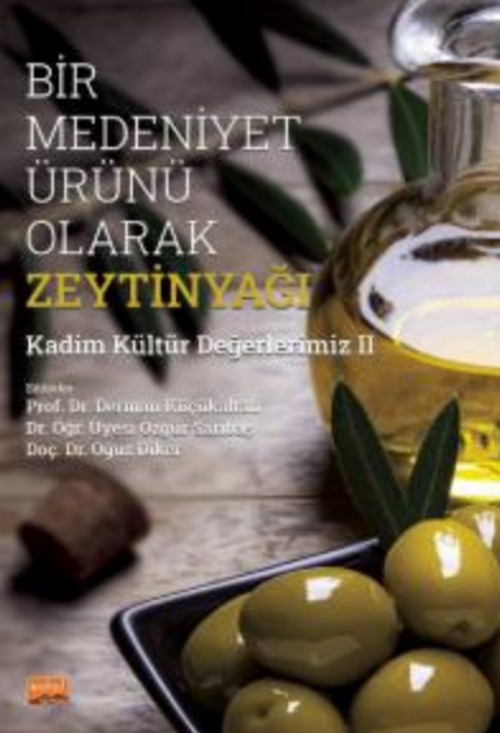 Bir Medeniyet Ürünü Olarak Zeytinyağı / Kadim Kültür Değerlerimiz-II