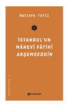 İstanbul’un Manevi Fatihi Akşemseddîn