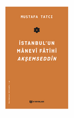 İstanbul'un Manevi Fatihi Akşemseddîn