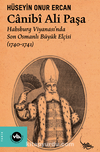 Canibî Ali Paşa / Habsburg Viyanası’nda Son Osmanlı Büyük Elçisi (1740-1741)