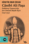 Canibî Ali Paşa / Habsburg Viyanası'nda Son Osmanlı Büyük Elçisi (1740-1741)