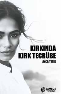 Kırkında Kırk Tecrübe