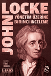 Y&ouml;netim &Uuml;zerine Birinci İnceleme / Bay Robert Filmer ve Yandaşlarının Yanlış İlke ve Temellerinin Keşfi ve Yıkılışı