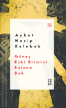 Güneş Eski Ritmini Bulana Dek