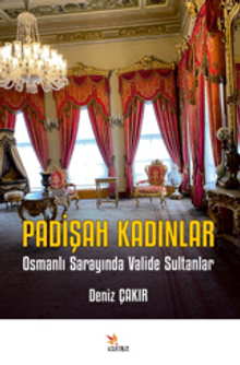 Padişah Kadınlar / Osmanlı Sarayında Valide Sultanlar
