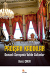 Padişah Kadınlar / Osmanlı Sarayında Valide Sultanlar