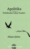 Apolitika & Politikadan Çıkış Yazıları
