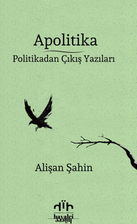 Apolitika & Politikadan Çıkış Yazıları