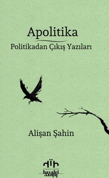 Apolitika & Politikadan Çıkış Yazıları
