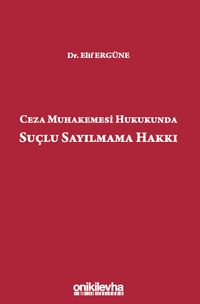 Ceza Muhakemesi Hukukunda Suçlu Sayılmama Hakkı