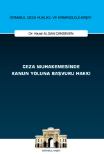 Ceza Muhakemesinde Kanun Yoluna Başvuru Hakkı İstanbul Ceza Hukuku ve Kriminoloji Arşivi Yayın No: 75