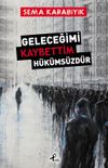 Geleceğimi Kaybettim H&uuml;k&uuml;ms&uuml;zd&uuml;r