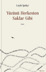 Yüzünü Herkesten Saklar Gibi