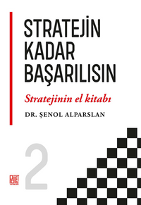 Stratejin Kadar Başarılısın “Stratejinin El Kitabı” 2