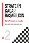 Stratejin Kadar Başarılısın “Stratejinin El Kitabı” 2