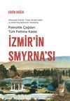 İzmir’in Smyrna’sı & Paleolitik Çağdan Türk Fethine Kadar