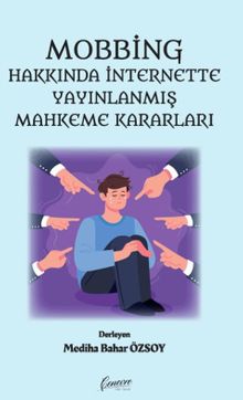 Mobbing Hakkında İnternette Yayınlanmış Mahkeme Kararları