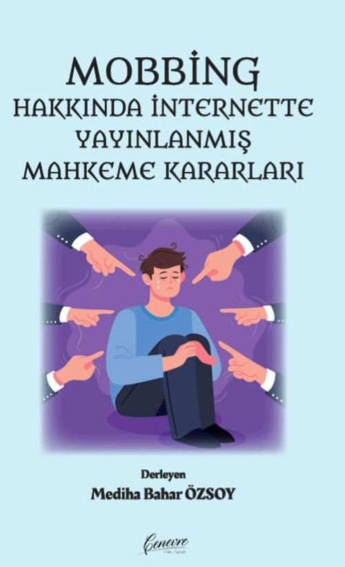 Mobbing Hakkında İnternette Yayınlanmış Mahkeme Kararları