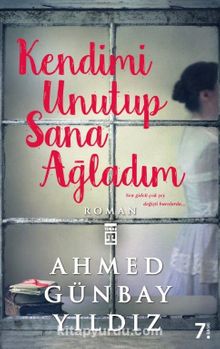 Kendimi Unutup Sana Ağladım - Ahmed Günbay Yıldız