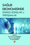Sağlık Ekonomisinde G&uuml;ncel Konular ve Tartışmalar