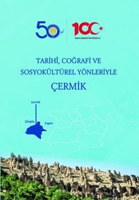 Tarihi, Coğrafi ve Sosyokültürel Yönleriyle Çermik 