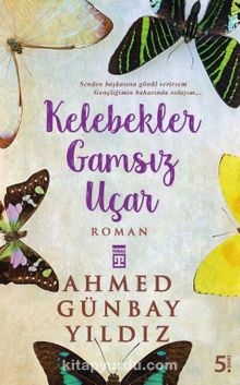 Kelebekler Gamsız Uçar - Ahmed Günbay Yıldız