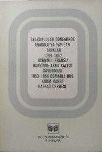 Selçuklular Döneminde Anadoluya Yapılan Akınlar / 1799-1802 Osmanlı-Fransız Harbinde Akka Kalesi Savunması / 1853-1856 Osmanlı-Rus Kırım Harbi Kafkas Cephesi (6-C-4)