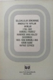 Selçuklular Döneminde Anadoluya Yapılan Akınlar / 1799-1802 Osmanlı-Fransız Harbinde Akka Kalesi Savunması / 1853-1856 Osmanlı-Rus Kırım Harbi Kafkas Cephesi (6-C-4)